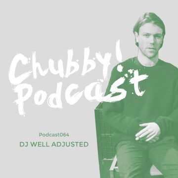 2017-08-19 - DJ Well Adjusted - Chubby! Podcast 064.jpg