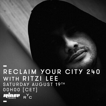 2017-08-19 - Ritzi Lee - Reclaim Your City 240, Rinse FM France.jpg