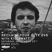 2017-09-23 - Killawatt - Reclaim Your City 245, Rinse FM F …