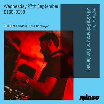 2017-09-27 - Ste Roberts, Tom Demac - Hypercolour, Rinse FM.jpg