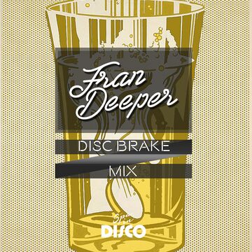 2017-10-17 - Fran Deeper - Disc Brake (Promo Mix).jpg