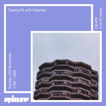 2017-11-12 - Paleman - Swamp 81, Rinse FM.jpg