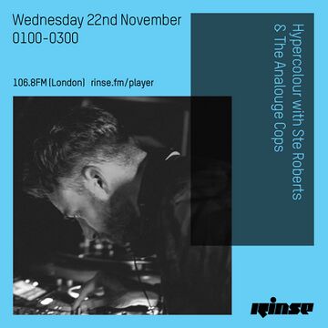 2017-11-22 - Ste Roberts, The Analogue Cops - Hypercolour, Rinse FM.jpg