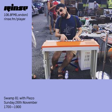 2017-11-26 - Piezo - Swamp 81, Rinse FM.jpg