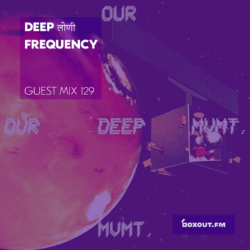 2017-12-23 - Deep लोणी Frequency - Boxout.fm Guest Mix 129.png
