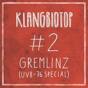 2017-12-23 - Gremlinz - Klangbiotop Podcast 2 (UVB-76 Spec …