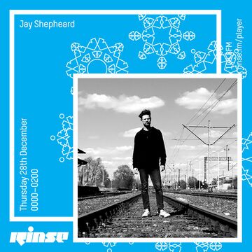 2017-12-28 - Jay Shepheard - Rinse FM.jpg