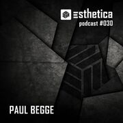 2018-02-25 - Paul Begge - Esthetica Podcast 030