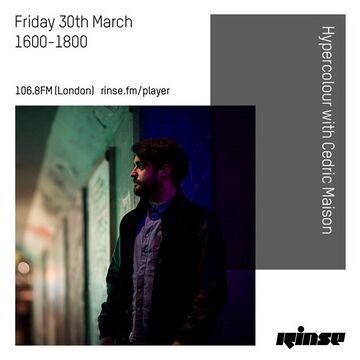 2018-03-30 - Cedric Maison - Hypercolour, Rinse FM.jpg