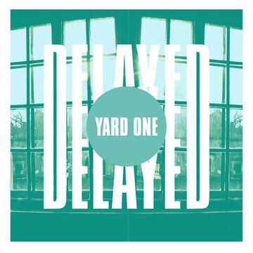 2018-04-09 - Yard One - Delayed with....jpg
