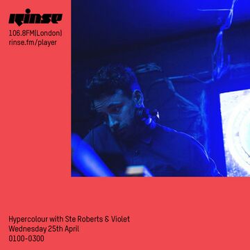 2018-04-25 - Ste Roberts, Violet - Hypercolour, Rinse FM.jpg