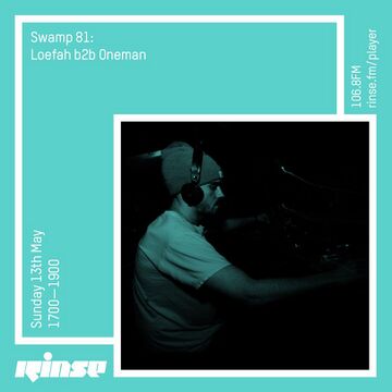 2018-05-13 - Loefah b2b Oneman - Swamp 81, Rinse FM.jpg