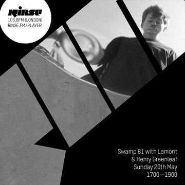 2018-05-20 - Lamont, Henry Greenleaf - Swamp 81, Rinse FM.jpg