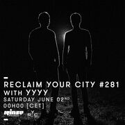 2018-06-02 - YYYY - Reclaim Your City 281, Rinse FM France