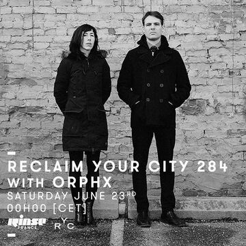 2018-06-23 - Orphx - Reclaim Your City 284, Rinse FM France.jpg