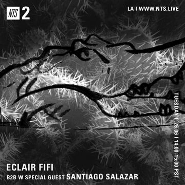 2018-06-26 - Eclair Fifi b2b Santiago Salazar - NTS Radio.jpg