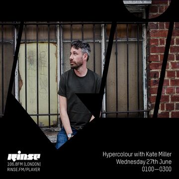2018-06-28 - Kate Miller - Hypercolour, Rinse FM.jpg