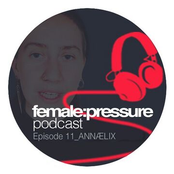 2018-07-05 - ANNÆLIX - female-pressure Podcast Episode 11.jpg