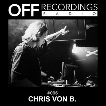 2018-07-12 - Chris von B. - OFF Recordings Radio 006.jpg