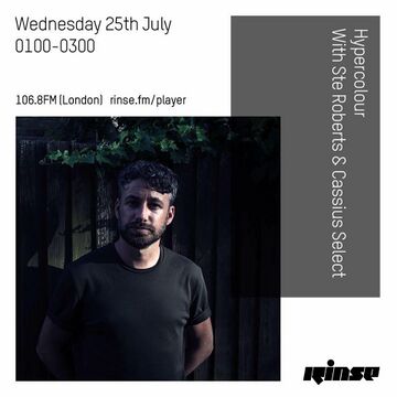 2018-07-25 - Ste Roberts, Cassius Select - Hypercolour, Rinse FM.jpg