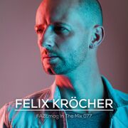 2018-07 - Felix Kröcher - FAZEmag In The Mix 077