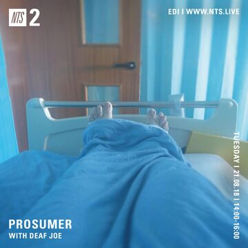 2018-08-21 - Prosumer, Deaf Joe - NTS Radio.jpg