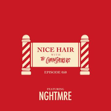 2018-09-11 - The Chainsmokers, NGHTMRE - Nice Hair Episode 050.jpg