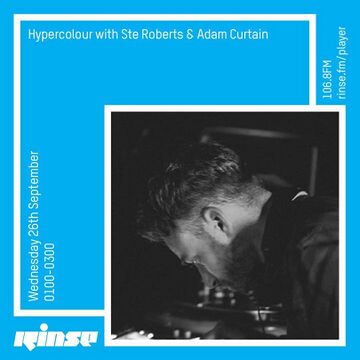 2018-09-27 - Ste Roberts, Adam Curtain - Hypercolour, Rinse FM.jpg