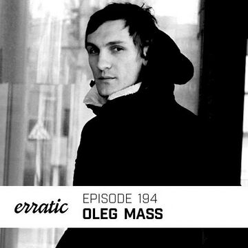 2018-10-06 - Oleg Mass - Erratic Podcast 194.jpg