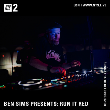 2018-10-14 - Ben Sims - Run It Red 045, NTS Radio.png