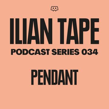 2018-11-21 - Pendant - Ilian Tape Podcast Series 034.jpg