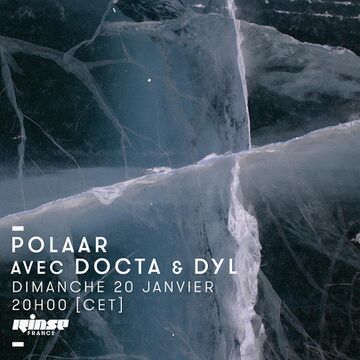 2019-01-20 - Docta, Dyl - POLAAR, Rinse FM France.jpg