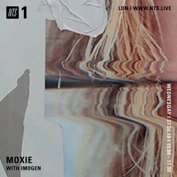2019-02-27 - Moxie, IMOGEN - NTS Radio.jpg