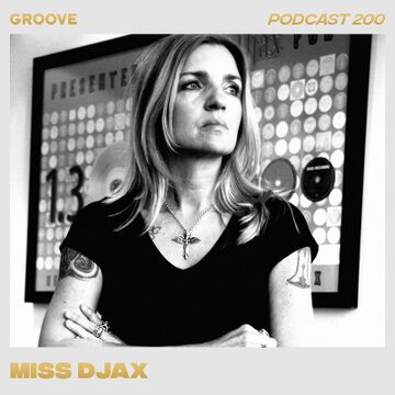 2019-03-08 - Miss Djax - Groove Podcast 200.jpg