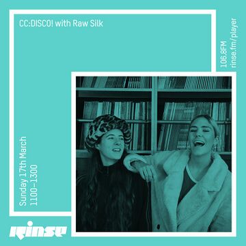 2019-03-17 - CC Disco!, Raw Silk - Rinse FM.jpg