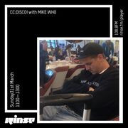 2019-03-31 - CC:Disco!, Mike Who - Rinse FM