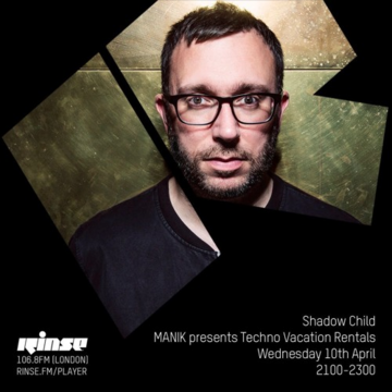 2019-04-10 - Shadow Child, Techno Vacation Rentals - Rinse FM.png