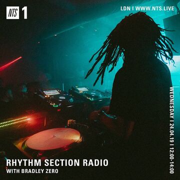2019-04-24 - Bradley Zero - Rhythm Section, NTS Radio.jpg