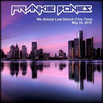 2019-05-25 - Frankie Bones - We Almost Lost Detroit (This Time) (Promo Mix).jpg