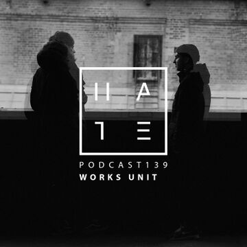 2019-06-30 - Works Unit - HATE Podcast 139.jpg