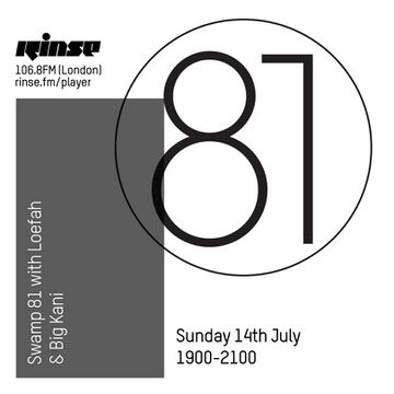 2019-07-14 - Loefah, Big Kani - Swamp 81, Rinse FM.jpg