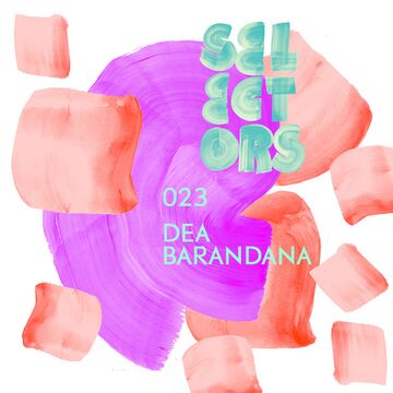 2019-07-16 - Dea Barandana - Selectors Podcast 023.jpg