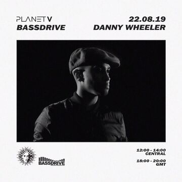 2019-08-22 - Danny Wheeler - Planet V Radio, Bassdrive.jpg