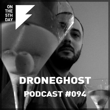 2019-09-07 - Droneghost - On The 5th Day Podcast 094.jpg