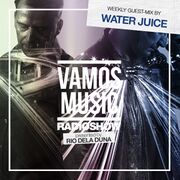 2019-09-12 - Rio Dela Duna, Water Juice - Vamos Radio Show …