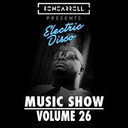 2019-10-08 - Ron Carroll - Electric Disco Vol. 26