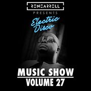 2019-10-16 - Ron Carroll - Electric Disco Vol. 27
