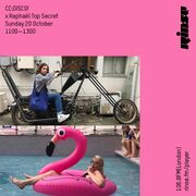 2019-10-20 - CC:Disco!, Raphaël Top Secret - Rinse FM