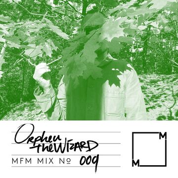 2019-11-01 - Orpheu The Wizard - MFM Mix 009.jpg