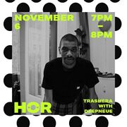 2019-11-06 - Deepneue @ Trashera x HÖR, Berlin
